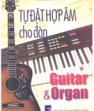 Ebook Tự đặt hợp âm cho đàn Guitar và Organ: Tập 1 - Sơn Hồng Vỹ
