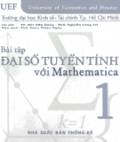 Ebook Bài tập Đại số tuyến tính với Mathematica: Tập 1 (Phần 1) - Ts. Bùi Hữu Hùng, ThS. Nguyễn Công Trí