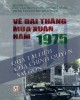 Ebook Về đại thắng mùa Xuân năm 1975 qua tài liệu của chính quyền Sài Gòn (Sách tham khảo): Phần 1 - NXB Chính trị Quốc gia