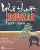 Ebook Nghệ thuật bonsai, cây cảnh: Phần 2