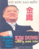 Ebook Kim Dung giữa đời tôi - Khảo luận văn học: Phần 1