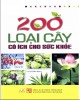 Ebook 200 loại cây có ích cho sức khỏe: Phần 2 - NXB Tổng hợp Thành phố Hồ Chí Minh