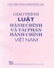 Giáo trình Luật hành chính và tài phán hành chính Việt Nam: Phần 1
