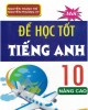 Ebook Để học tốt Tiếng Anh 10 nâng cao: Phần 2