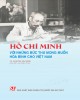 Ebook Hồ Chí Minh với những bức thư mong muốn hòa bình cho Việt Nam: Phần 2