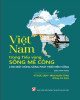 Ebook Việt Nam trong tiểu vùng sông Mê Công - Cho một dòng sông phát triển bền vững: Phần 2