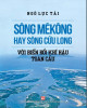 Ebook Sông MêKông hay sông Cửu Long với biến đổi khí hậu toàn cầu: Phần 1