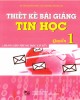 Ebook Thiết kế bài giảng Tin học dành cho THCS (Quyển 1): Phần 2