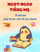 Ngọt ngào tiếng mẹ - 30 bài thơ giúp bé học chữ cái siêu nhanh