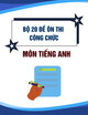 Bộ 20 đề ôn thi công chức  môn tiếng Anh