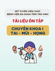 Tài liệu ôn tập Chuyên khoa I - Tai mũi họng trong xét tuyển viên chức Bệnh viện Đa khoa tỉnh Trà Vinh năm 2023