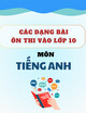 Ngân hàng các dạng bài vào lớp 10 môn tiếng Anh cơ bản - nâng cao