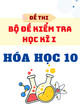 Bộ Đề Kiểm Tra Cuối Kỳ 1 Hóa 10 (Có Đáp Án)