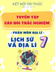 Tuyển Tập Câu Hỏi Trắc Nghiệm Lịch Sử & Địa Lí 7 - Phân Môn Địa Lí - Kết Nối Tri Thức Với Cuộc Sống (Có Đáp Án Đầy Đủ)