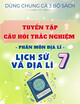 Tuyển Tập Câu Hỏi Trắc Nghiệm Theo Bài Học Lịch Sử & Địa Lí 7 - Phân Môn Địa Lí - Dùng Chung Cả 3 Bộ Sách (Có đáp án)